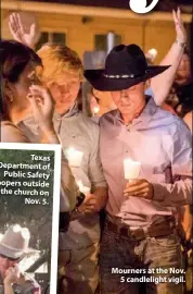  ??  ?? Texas Department of Public Safety troopers outside the church on Nov. 5. Mourners at the Nov. 5 candleligh­t vigil.
