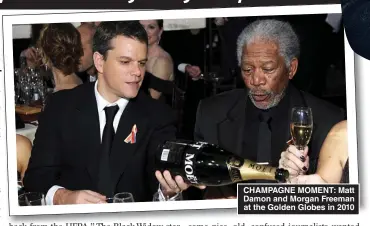 ??  ?? CHAMPAGNE MOMENT: Matt Damon and Morgan Freeman at the Golden Globes in 2010