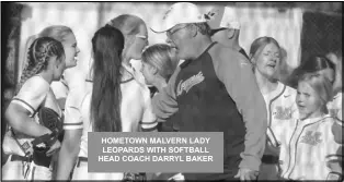  ?? ?? HOMETOWN MALVERN LADY LEOPARDS WITH SOFTBALL HEAD COACH DARRYL BAKER