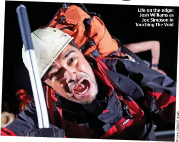  ??  ?? Life on the edge: Josh Williams as Joe Simpson in Touching The Void