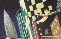  ??  ?? ‘PHAntOm BOY’