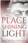  ??  ?? The Place of Shining Light by Nazneen Sheikh, House of Anansi Press, 352 pages, $19.95.