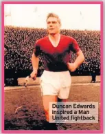  ??  ?? Duncan Edwards inspired a Man United fightback