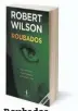  ??  ?? Roubados
Robert Wilson Editora D. Quixote 463 páginas PVP: 18,90 €