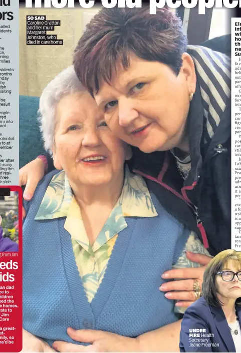  ??  ?? SO SAD
Caroline Grattan and her mum Margaret Johnston, who died in care home
UNDER
FIRE Health Secretary Jeane Freeman