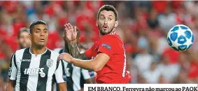  ??  ?? EM BRANCO. Ferreyra não marcou ao PAOK