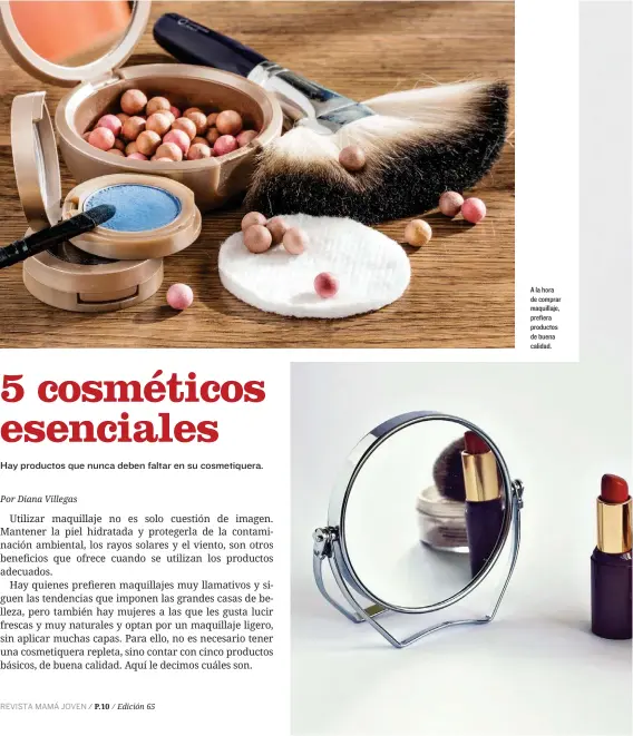  ??  ?? A la hora de comprar maquillaje, prefiera productos de buena calidad.