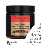  ??  ?? Christophe Robin Regenerati­ng Mask with Rare Prickly Pear Seed Oil