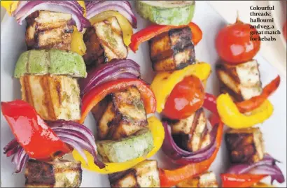  ??  ?? Colourful threads: halloumi and veg, a great match for kebabs