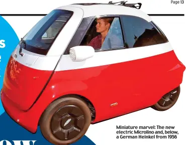  ??  ?? Miniature marvel: The new electric Microlino and, below, a German Heinkel from 1956