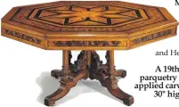  ??  ?? A 19th century oak and parquetry centre table with applied carving to the frieze, 30" high x 62" diameter,
c1815, £30,000