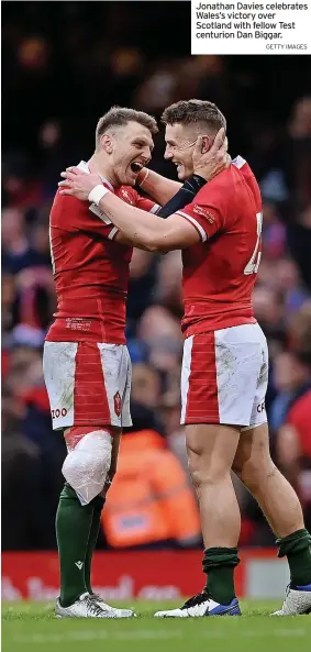  ?? GETTY IMAGES ?? Jonathan Davies celebrates Wales’s victory over Scotland with fellow Test centurion Dan Biggar.