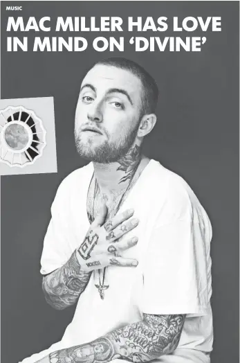  ?? GL ASKEW II ?? Mac Miller, 24, returns Friday with his fourth album, The Divine Feminine.