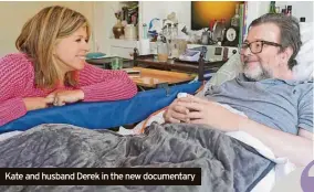  ?? ?? Kate and husband Derek in the new documentar­y