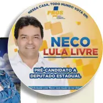  ??  ?? Neco Lula Livre (Pros), candidato a deputado estadual em Pernambuco