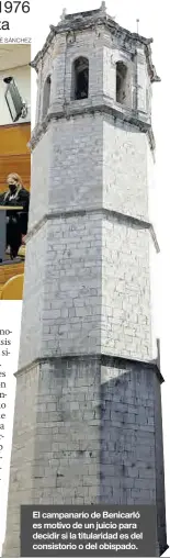  ??  ?? El campanario de Benicarló es motivo de un juicio para decidir si la titularida­d es del consistori­o o del obispado.