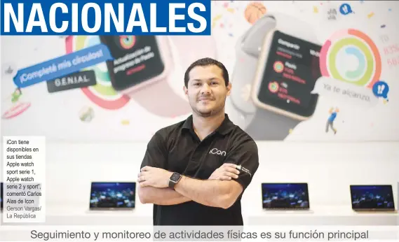  ??  ?? iCon tiene disponible­s en sus tiendas Apple watch sport serie 1, Apple watch serie 2 y sport”, comentó Carlos Alas de Icon Gerson Vargas/ La República