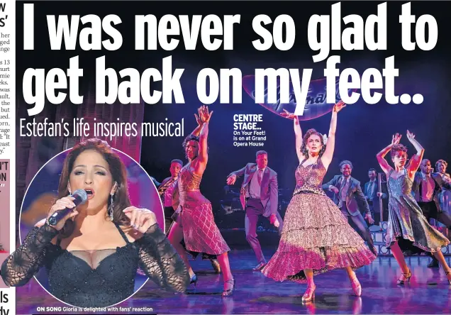  ??  ?? ON SONG Gloria is delighted with fans’ reaction
CENTRE STAGE.. On Your Feet! is on at Grand Opera House