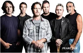  ??  ?? PEARL JAM