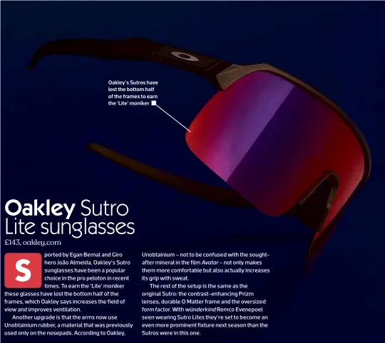  ??  ?? Oakley’s Sutros have lost the bottom half of the frames to earn the ‘Lite’ moniker