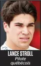  ??  ?? LANCE STROLL Pilote québécois