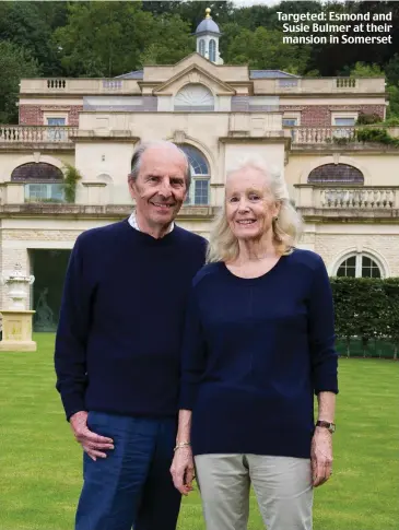  ??  ?? Targeted: Esmond and Susie Bulmer at their mansion in Somerset