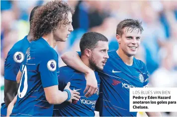  ?? FOTO: AP ?? LOS BLUES VAN BIEN Pedro y Eden Hazard anotaron los goles para Chelsea.