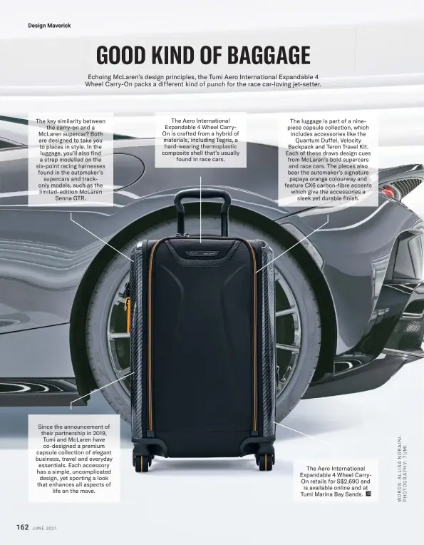  ??  ?? The Aero Internatio­nal Expandable 4 Wheel CarryOn retails for S$2,690 and is available online and at Tumi Marina Bay Sands.