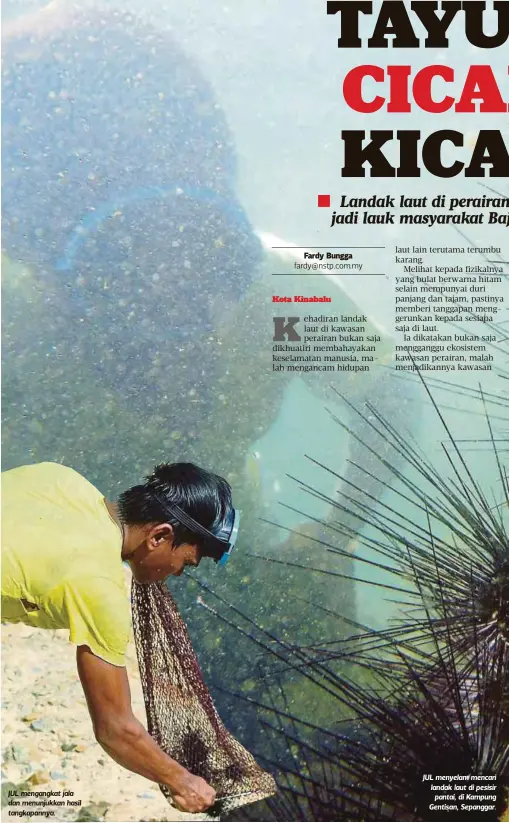  ??  ?? JUL mengangkat jala dan menunjukka­n hasil tangkapann­ya. JUL menyelam mencari landak laut di pesisir
pantai, di Kampung Gentisan, Sepanggar.