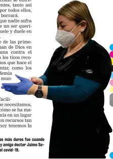  ??  ?? Uno de los momentos más duros fue cuando vio a su compañero y amigo doctor Jaime Solís partir a causa del covid-19.