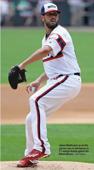  ?? | GETTY IMAGES ?? James Shields gave up six hits and two runs on solo homers in 7‰ innings Sunday against the Atlanta Braves.