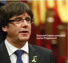  ??  ?? Deposed Catalan president Carles Puigdemont