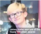  ??  ?? James Slater won one of the Young Volunteer awards