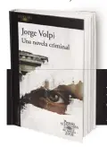  ??  ?? UNANOVELA CRIMINALJO­RGE J VOLPIXXI PREMIO ALFAGUARA 5504 PP., 19,90 €GANADORA G DELDE NOVELA