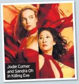  ??  ?? Jodie Comer and Sandra Oh in Killing Eve