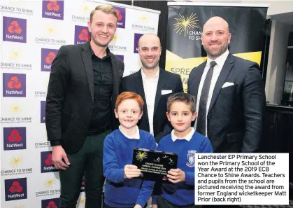  ??  ?? Lanchester EP Primary School won the Primary School of the Year Award at the 2019 ECB Chance to Shine Awards. Teachers and pupils from the school are pictured receiving the award from former England wicketkeep­er Matt Prior (back right)