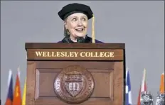  ??  ?? Hillary Clinton delivers the commenceme­nt address Friday at Wellesley College in Wellesley, Mass. Ms. Clinton graduated from the school in 1969.