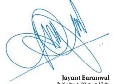  ??  ?? Jayant Baranwal Publisher & Editor-in-Chief