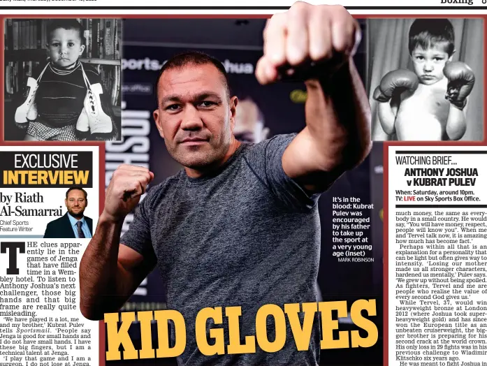  ?? MARK ROBINSON ?? It’s in the blood: Kubrat Pulev was encouraged by his father to take up the sport at a very young age (inset)