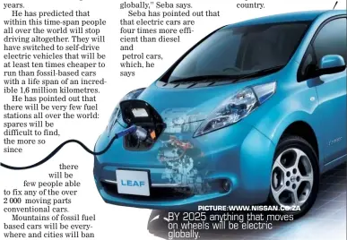  ?? PICTURE:WWW.NISSAN.CO.ZA ?? BY 2025 anything that moves on wheels will be electric globally.