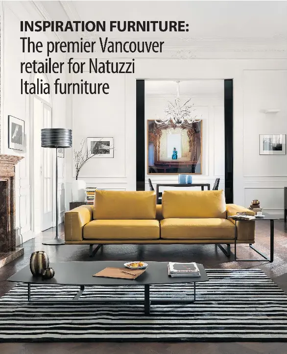 INSPIRATIO­N FURNITURE The premier Vancouver retailer for Natuzzi