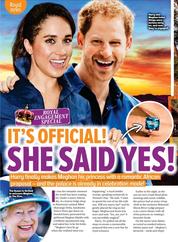  ??  ?? Harry and Meghan knew things were serious early on, and now they’re engaged!