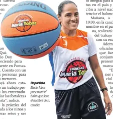  ??  ?? Deportista. María Tobar presentará el balón que lleva el nombre de su escuela.