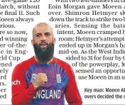  ?? ?? Key man: Moeen Ali’s four overs decided the match