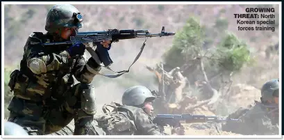  ??  ?? GROWING THREAT: North Korean special forces training