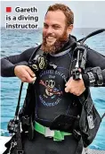  ?? ?? ■ Gareth is a diving instructor