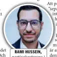  ?? FOTO: PRESSBILD ?? RAMI HUSSEIN, partisekre­terare i partiet Nyans.