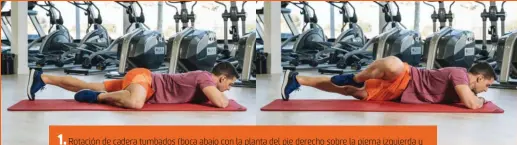  ??  ?? 1.
Rotación de cadera tumbados (boca abajo con la planta del pie derecho sobre la pierna izquierda y la rodilla flexionada debes elevar la rodilla del suelo para mejorar la movilidad de la cadera)