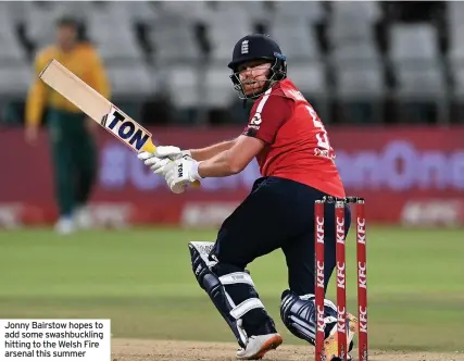  ??  ?? Jonny Bairstow hopes to add some swashbuckl­ing hitting to the Welsh Fire arsenal this summer