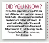  ??  ?? Escape To Costa Rica, tomorrow, 7pm, Channel 4.